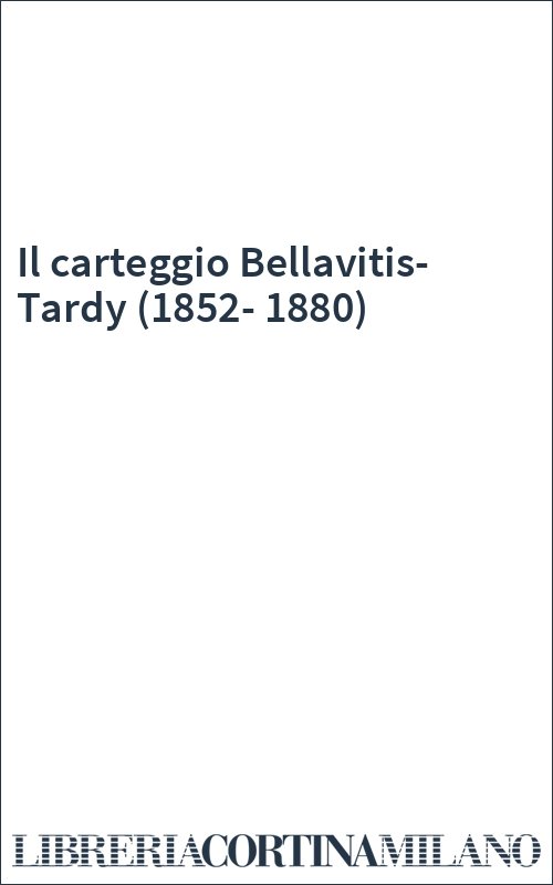 Il carteggio Bellavitis-Tardy (1852-1880)