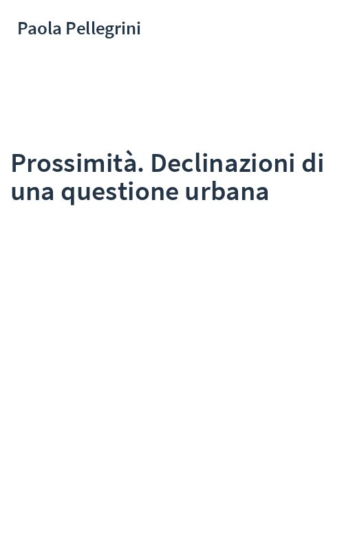 Prossimità. Declinazioni di una questione urbana