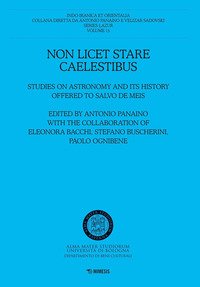 Non licet stare caelestibus. Studies on astronomy and its history offered to Salvo De Meis