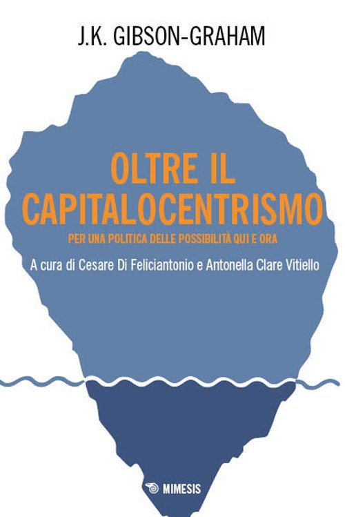 Oltre il capitalocentrismo. Per una politica della possibilità qui e ora