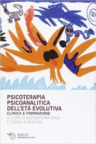 Psicoterapia psicoanalitica dell'età evolutiva. Clinica e formazione