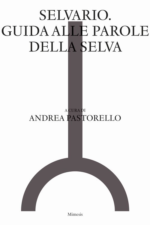 Selvario. Guida alle parole della selva