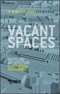 Vacant spaces. Recycling architecture. La periferia inglobante