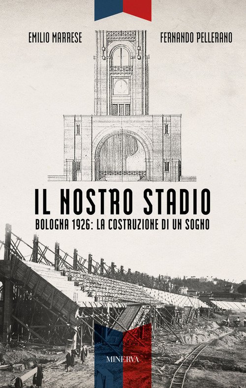 Il nostro stadio. Bologna 1926: la costruzione di un sogno
