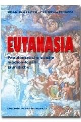 Eutanasia. Problematiche etiche, medico-legali, giuridiche
