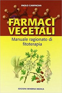 Farmaci vegetali. Manuale ragionato di fitoterapia
