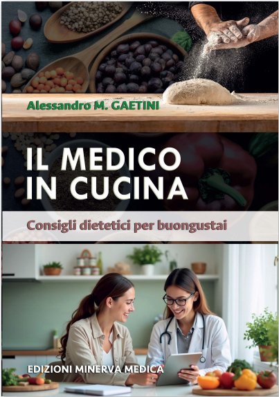Il medico in cucina. Consigli dietetici per buongustai