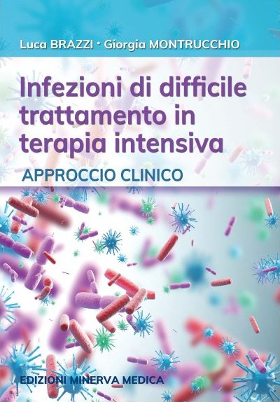 Infezioni di difficile trattamento in terapia intensiva. Approccio clinico