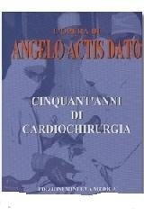 L'opera di Angelo Actis Dato. Cinquant'anni di cardiochirurgia