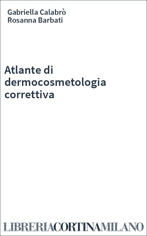 Atlante di dermocosmetologia correttiva