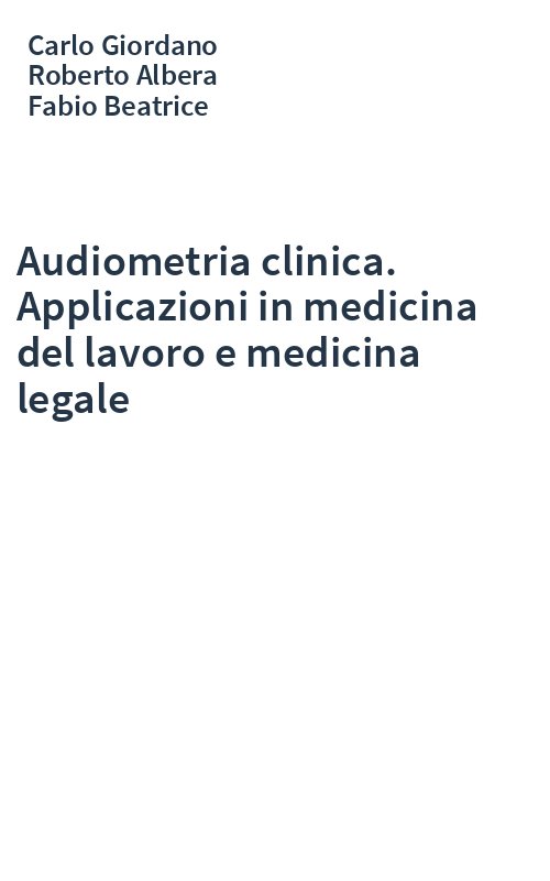 Audiometria clinica. Applicazioni in medicina del lavoro e medicina legale