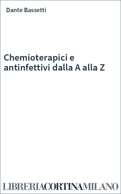 Chemioterapici e antinfettivi dalla A alla Z