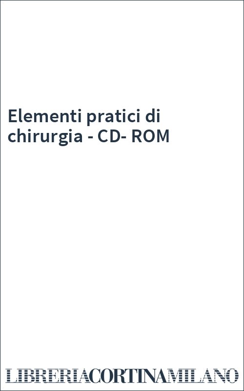 Elementi pratici di chirurgia - CD-ROM