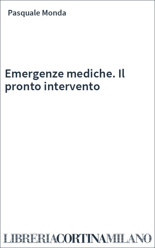 Emergenze mediche. Il pronto intervento