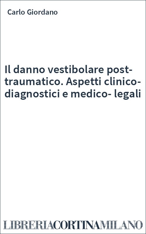 Il danno vestibolare post-traumatico. Aspetti clinico-diagnostici e medico-legali