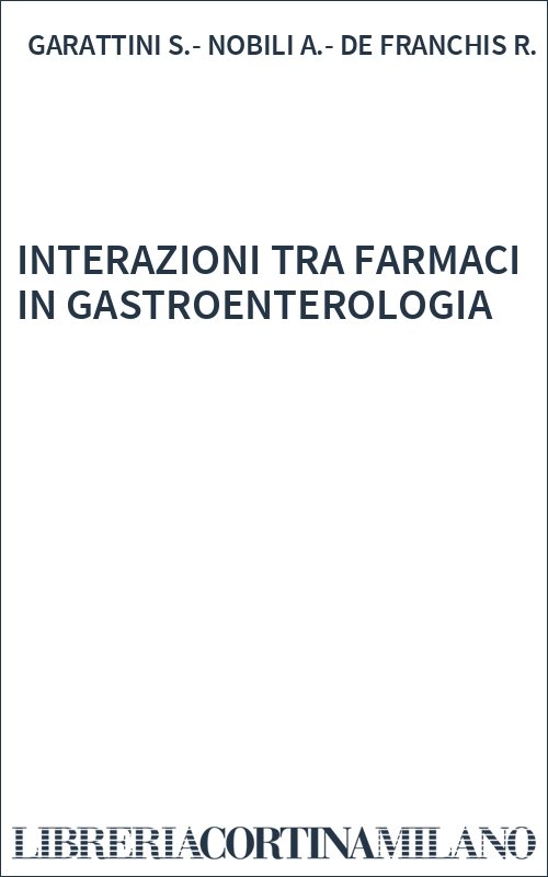 INTERAZIONI TRA FARMACI IN GASTROENTEROLOGIA