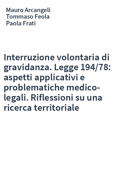 Interruzione volontaria di gravidanza. Legge 194/78: aspetti applicativi e problematiche medico-legali. Riflessioni su una ricerca territoriale