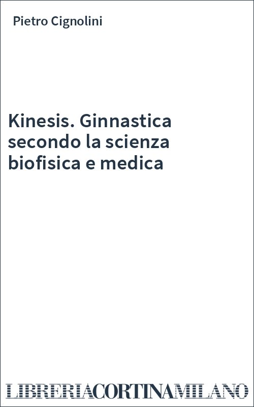 Kinesis. Ginnastica secondo la scienza biofisica e medica