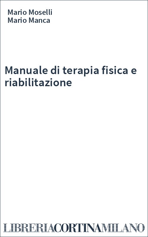 Manuale di terapia fisica e riabilitazione
