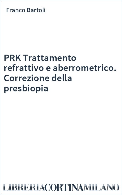 PRK Trattamento refrattivo e aberrometrico. Correzione della presbiopia