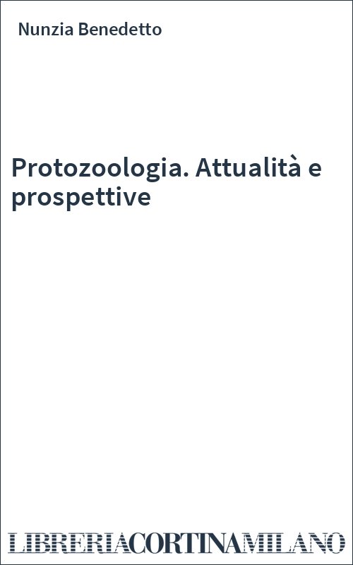 Protozoologia. Attualità e prospettive