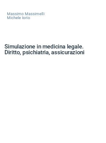 Simulazione in medicina legale. Diritto, psichiatria, assicurazioni