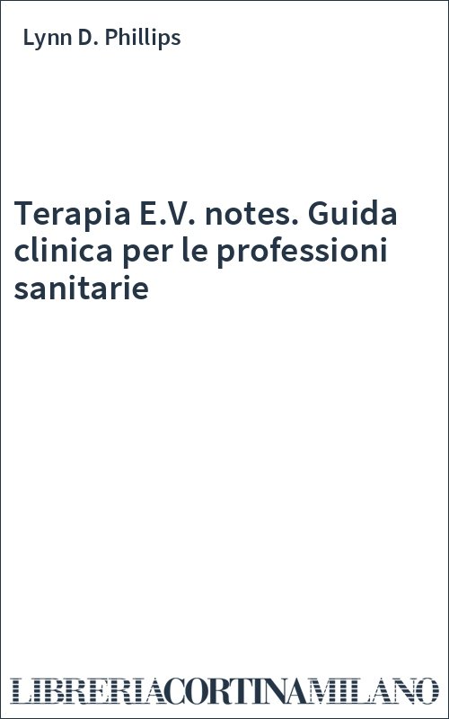 Terapia E.V. notes. Guida clinica per le professioni sanitarie