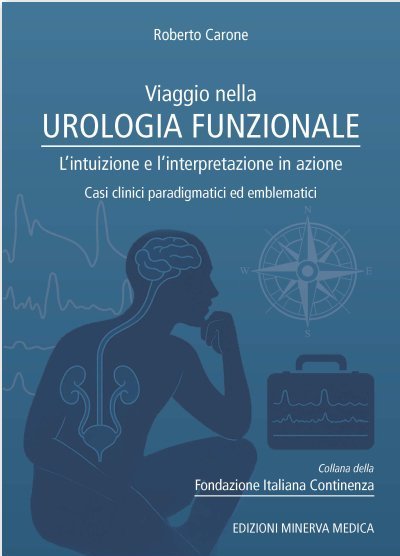 Viaggio nella urologia funzionale. L'intuizione e l'interpretazione in azione. Casi clinici paradigmatici ed emblematici