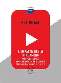 L'impatto dello streaming. Contenuti video, regolamentazione e società