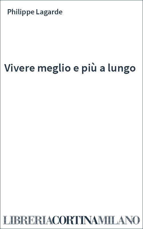 Vivere meglio e più a lungo