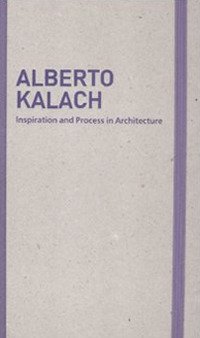 Inspiration and process in architecture. Alberto Kalach