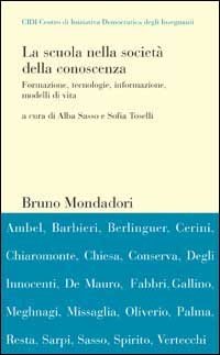 La scuola nella società della conoscenza. Formazione, tecnologie, informazione, modelli di vita. Atti del Convegno Cidi
