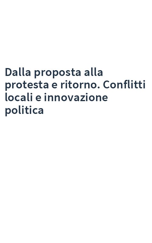 Dalla proposta alla protesta e ritorno. Conflitti locali e innovazione politica