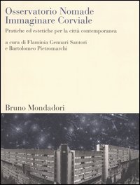 Osservatorio Nomade. Immaginare Corviale. Pratiche ed estetiche per la città contemporanea