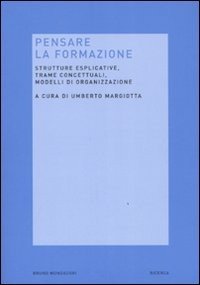 Pensare la formazione. Strutture esplicative, trame concettuali, modelli di organizzazione