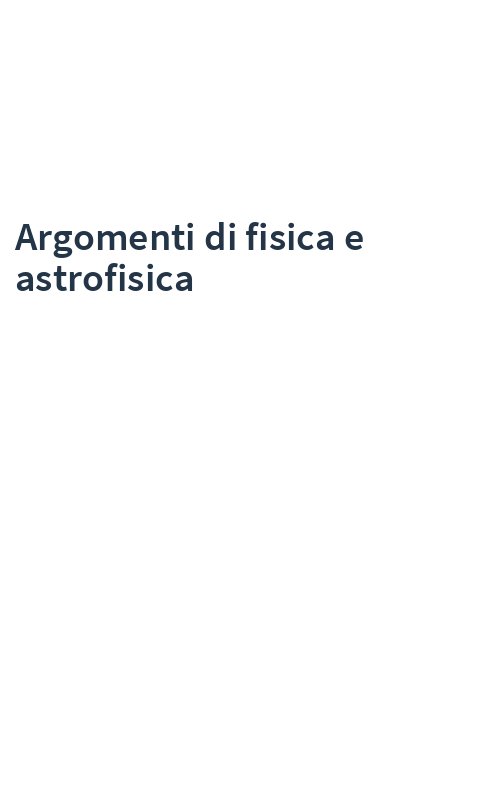 Argomenti di fisica e astrofisica