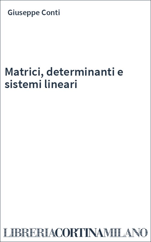 Matrici, determinanti e sistemi lineari