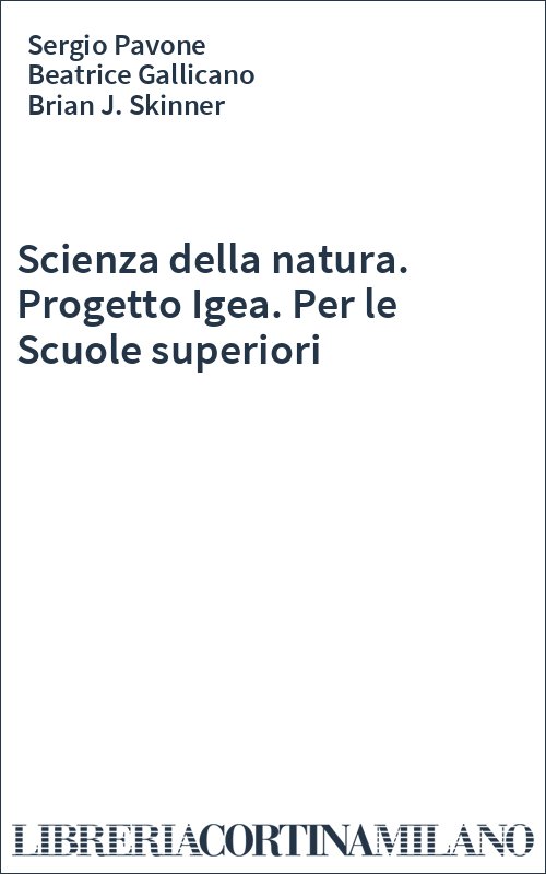 Scienza della natura. Progetto Igea. Per le Scuole superiori