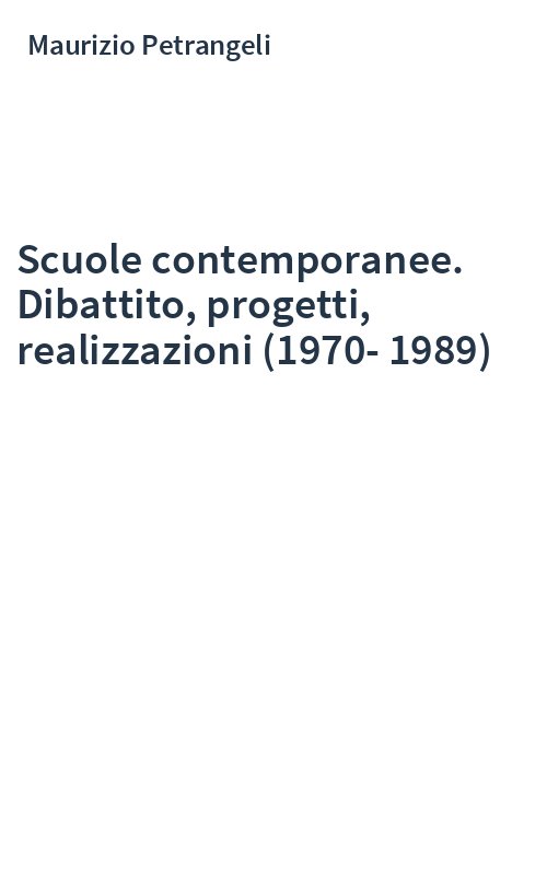Scuole contemporanee. Dibattito, progetti, realizzazioni (1970-1989)