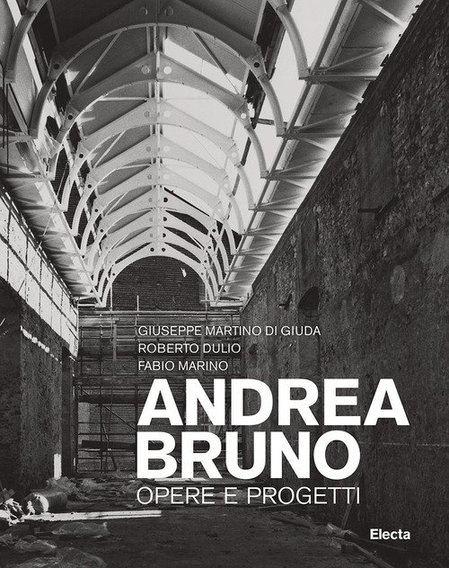 Andrea Bruno. Opere e progetti