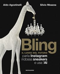 Bling. Il lusso del futuro. Parla Instagram, indossa sneakers e usa l'AI