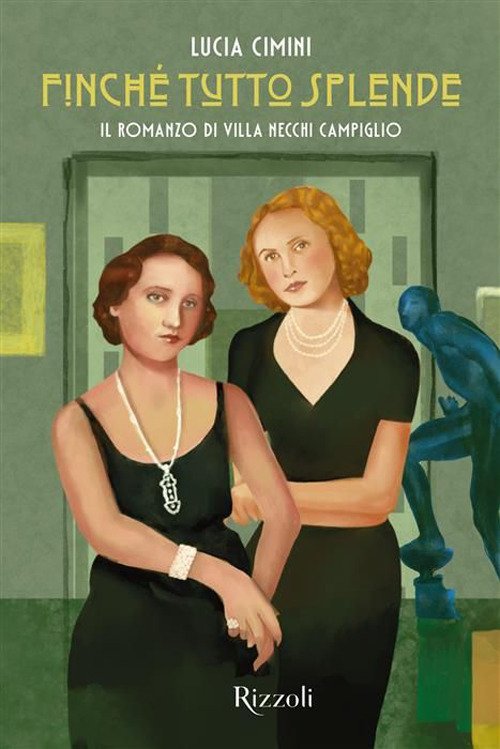 Finché tutto splende. Il romanzo delle sorelle Necchi