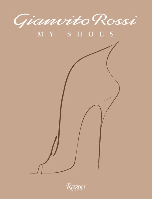 Gianvito Rossi. My shoes. The Heels Angel. Ediz. italiana
