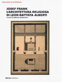 Josef Frank. L'architettura religiosa di Leon Battista Alberti