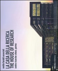 La casa della ricerca-The house of research. Centro ricerche Chiesi, Parma