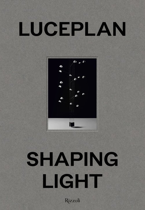 Luceplan shaping light. Ediz. italiana