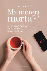 Ma non eri morta?! Ho deciso di «morire» sui social per rinascere in vita