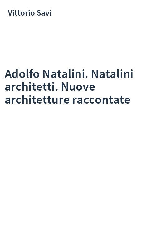 Adolfo Natalini. Natalini architetti. Nuove architetture raccontate