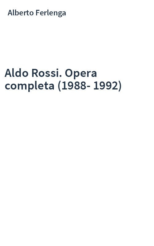 Aldo Rossi. Opera completa (1988-1992)