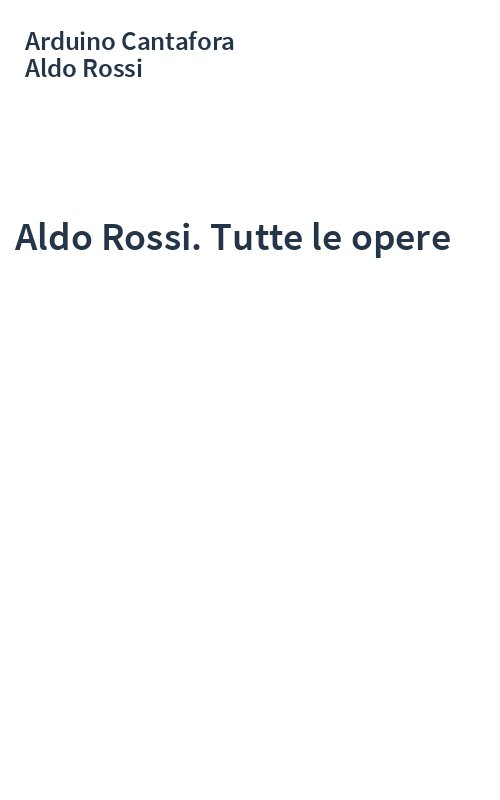 Aldo Rossi. Tutte le opere